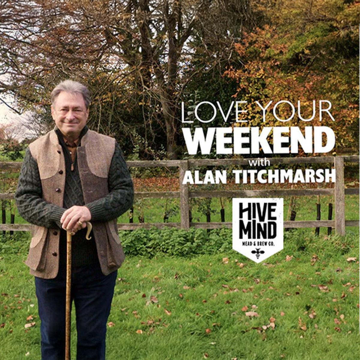 Feature - Love Your Weekend with Alan Titchmarsh